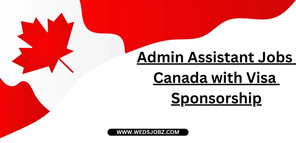 Admin Assistant Jobs in Canada with Visa Sponsorship 2024 ($21.32 Hourly)