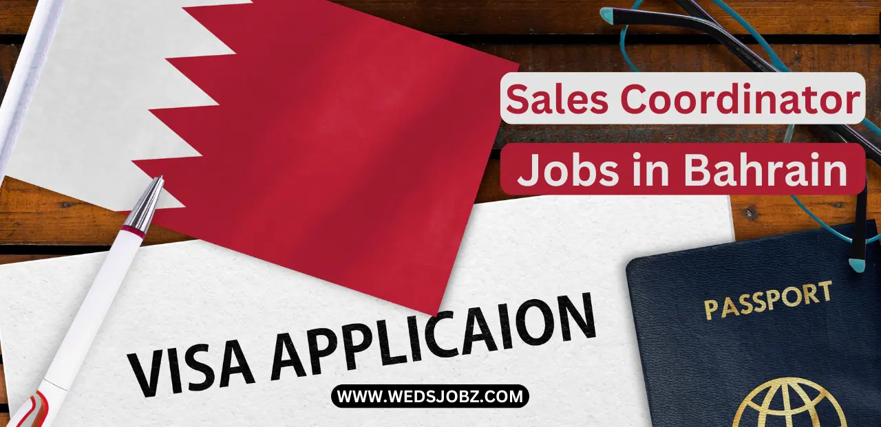 Sales Coordinator Jobs in Bahrain Visa Sponsorship