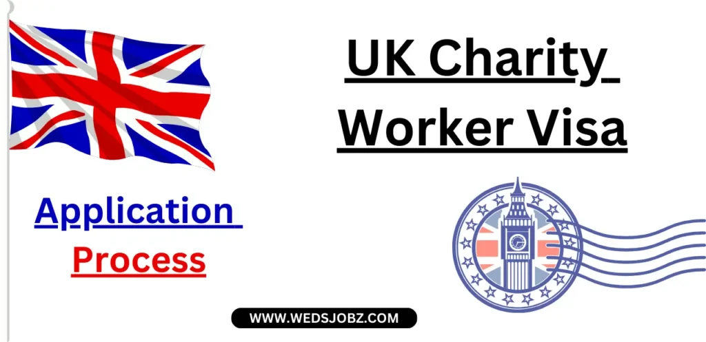 UK Charity Worker Visa Nov 2024: Application Process